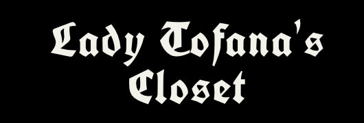 Lady Tofana's Closet